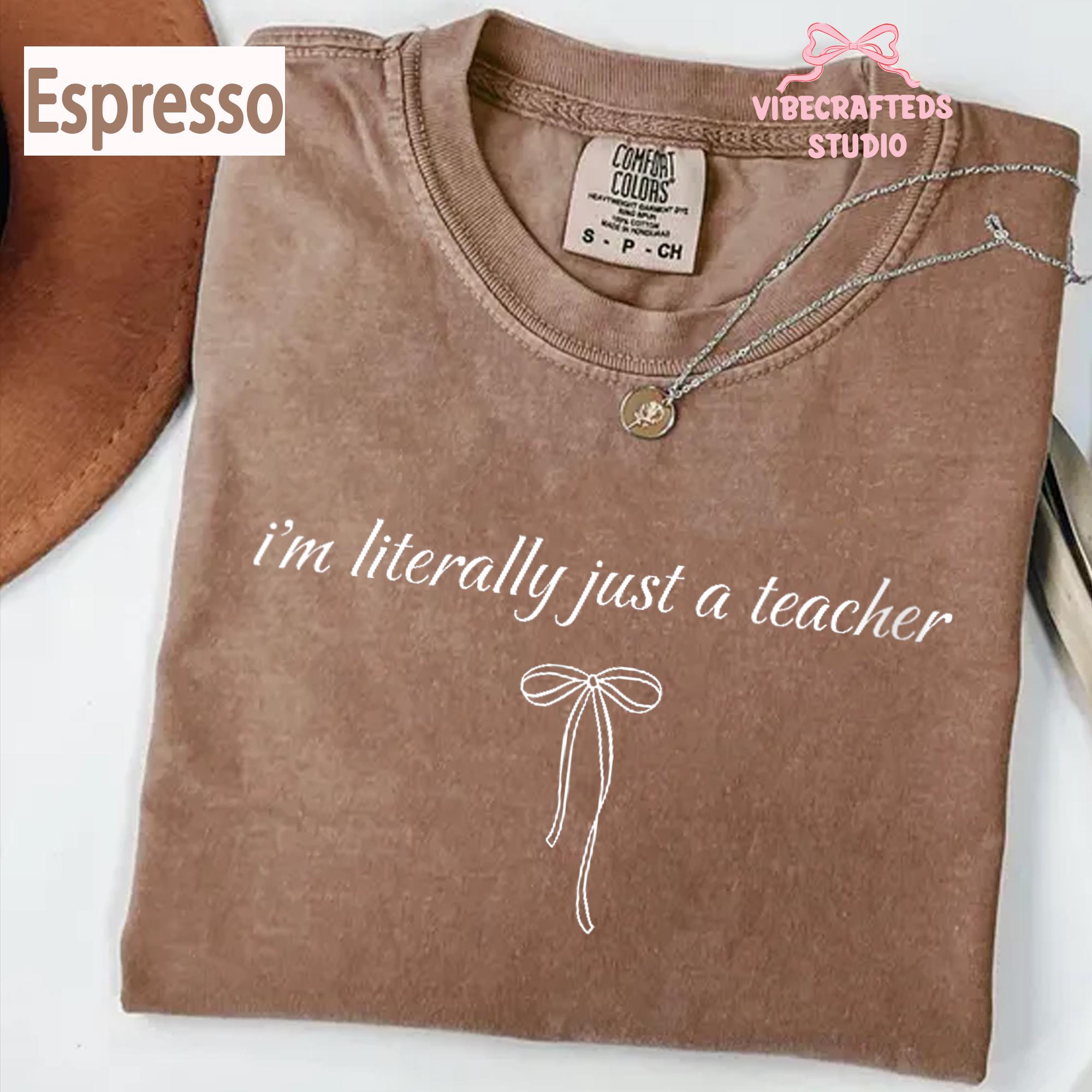 Literally Teacher Comfort Colors Coquette Teacher Bow Minimal Teacher Tee Teacher Tee Teacher Life (2)
