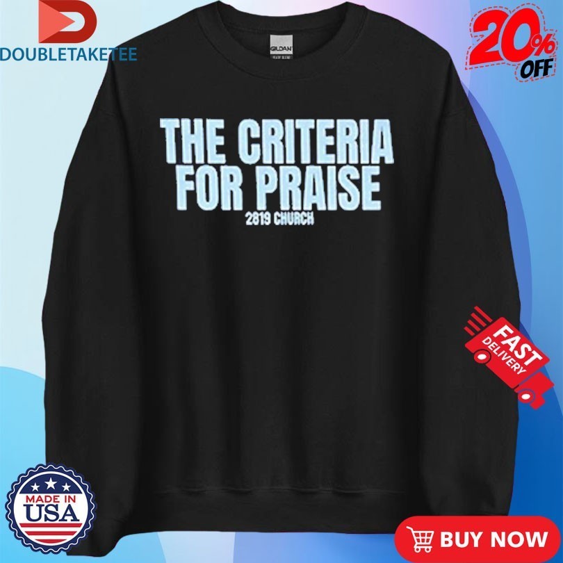 2819 Church The Criteria For Praise Shirts