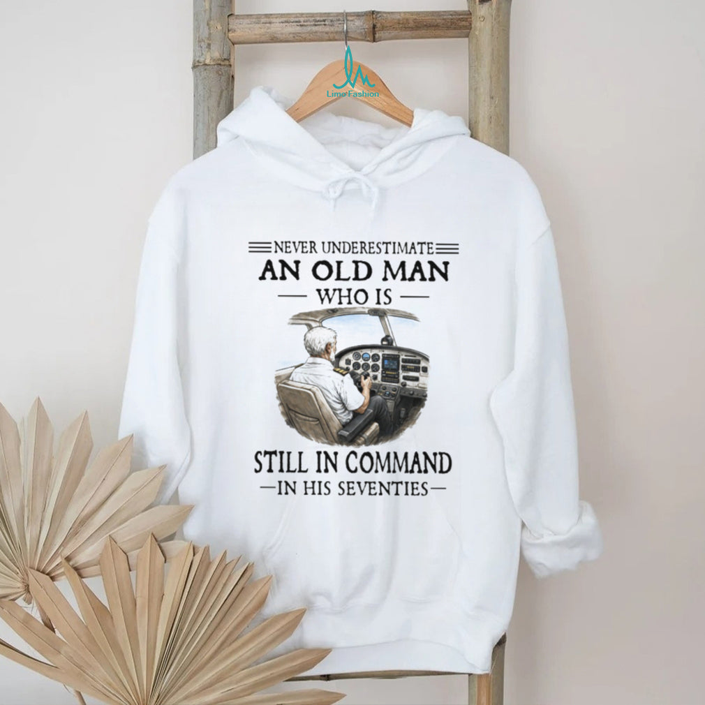 Never Underestimate An Old Man Who Is Still In Command Pilot 70s T Shirt