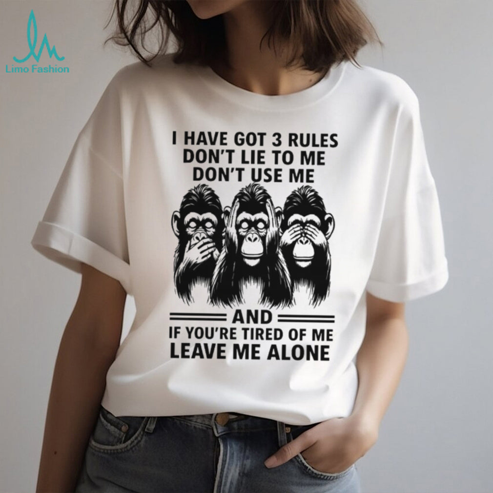3 Rules Don’t Lie Use Me or Leave Me Alone Chimpanzee T Shirt