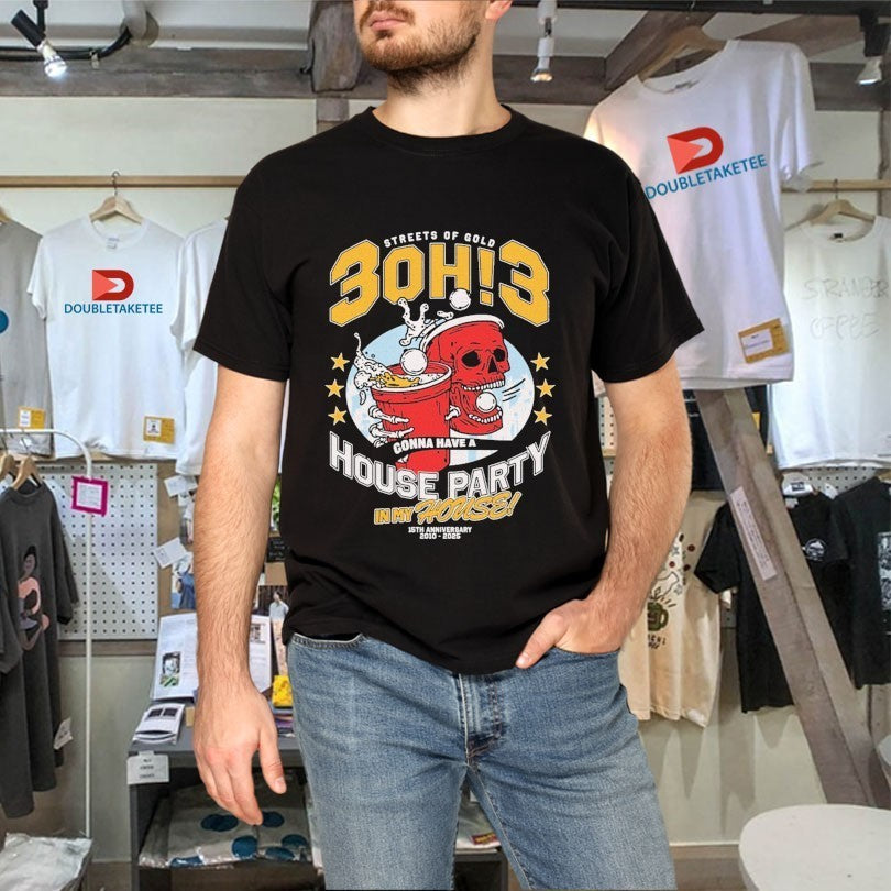 3Oh!3 Streets Of Gold House Party In My House 15th Anniversary 2010 2025 Shirts