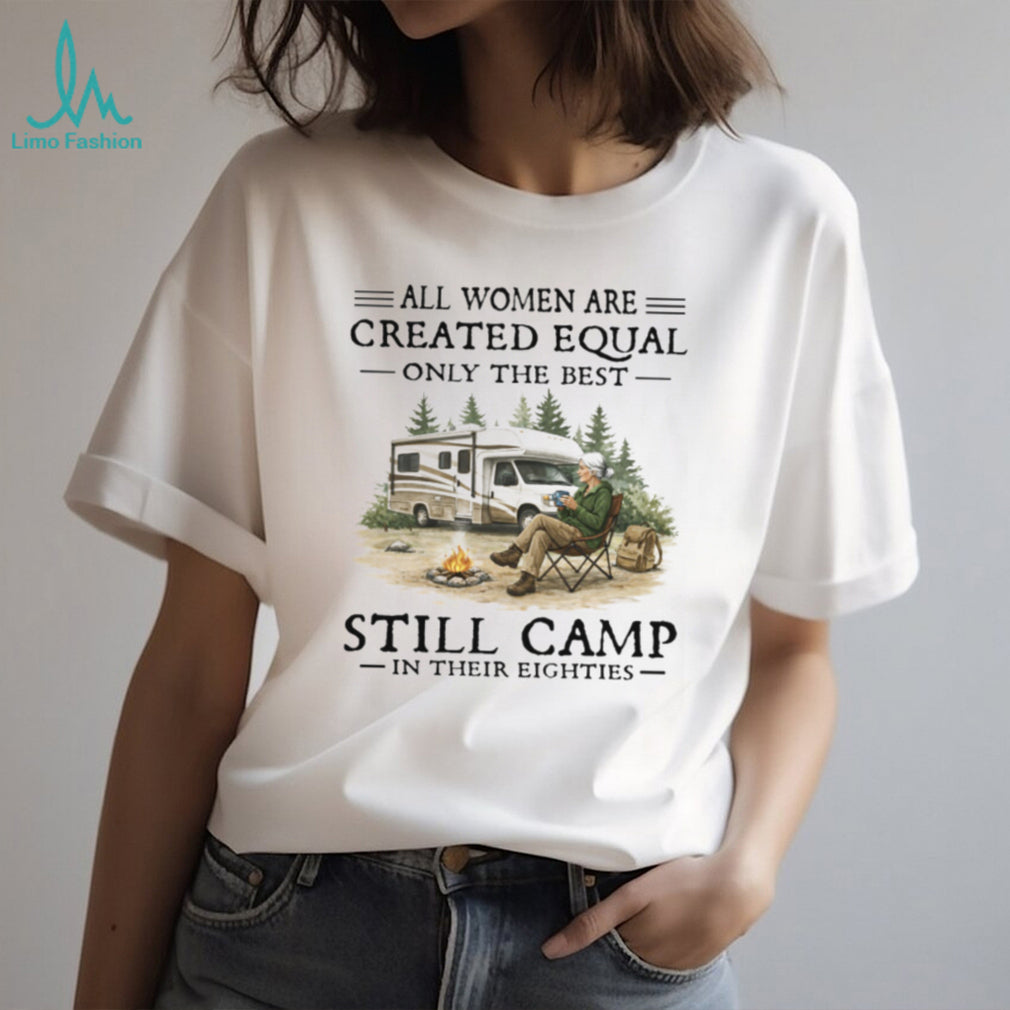 Only The Best Women Still Camp In Their Eighties RV Lifestyle T Shirt