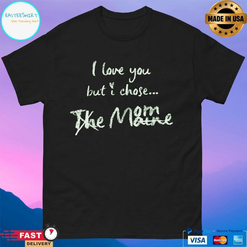 81 Twenty Three I Love You But I Chose Mom Shirt
