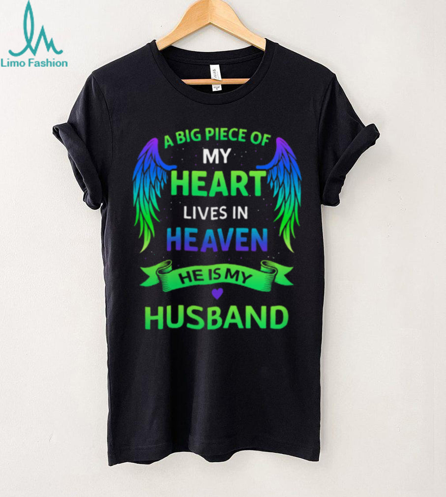 A Big Piece Of My Heart Lives In Heaven Memorial Husband Tribute Tee
