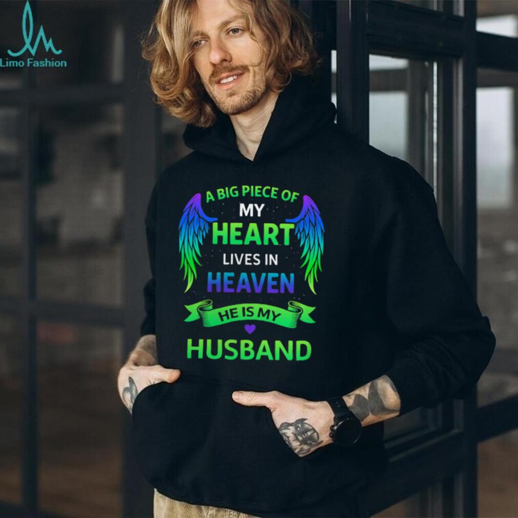 A Big Piece Of My Heart Lives In Heaven Memorial Husband Tribute Tee
