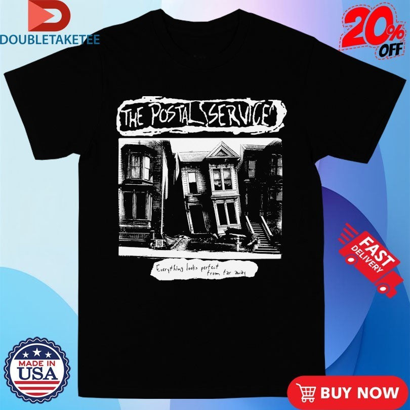 A Global The Postal Service Everything Looks Perfect From Far Away T-Shirtss
