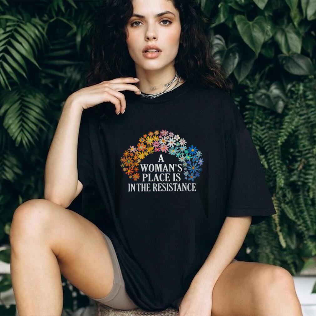 A Woman’s Place Is In The Resistance Floral Feminist T Shirt