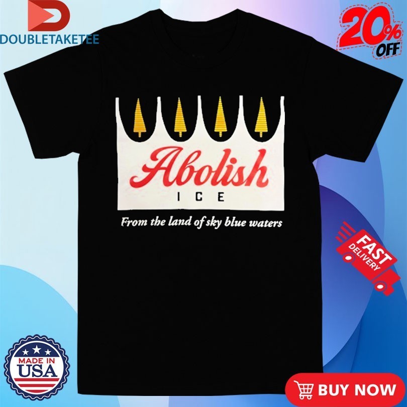 Abolish Ice From The Land Of Sky Blue Waters Shirts