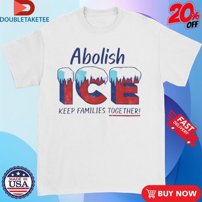 Abolish Ice Keep Families Together Ice Shirts