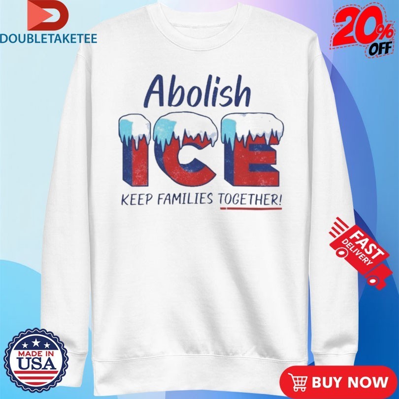 Abolish Ice Keep Families Together Ice Shirts