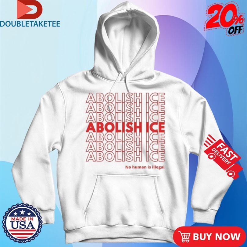 Abolish Ice No Human Is Illegal Shirts