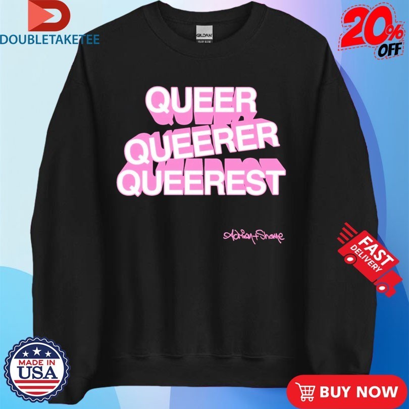 Adrian+Shane Queer Queerer Queerest Shirts