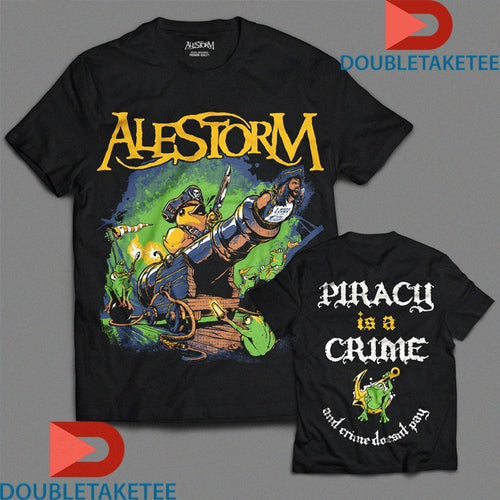 Alestorm Piracy Is A Crime And Crime Doesn’t Pay Shirts