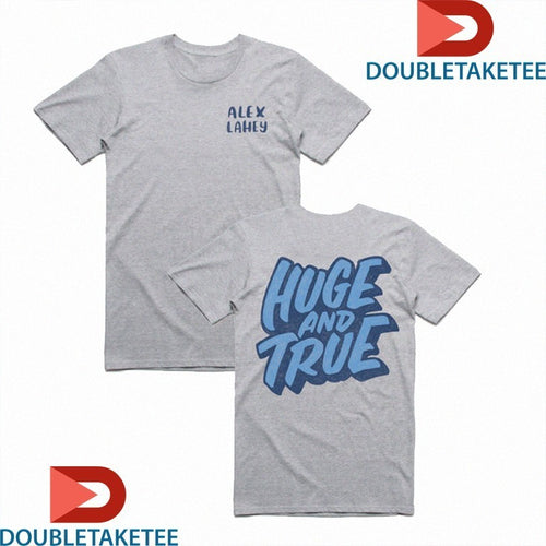 Alex Lahey Huge And True Shirts