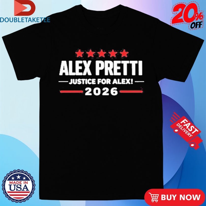 Alex Pretti Justice For Alex 2026 Shirts