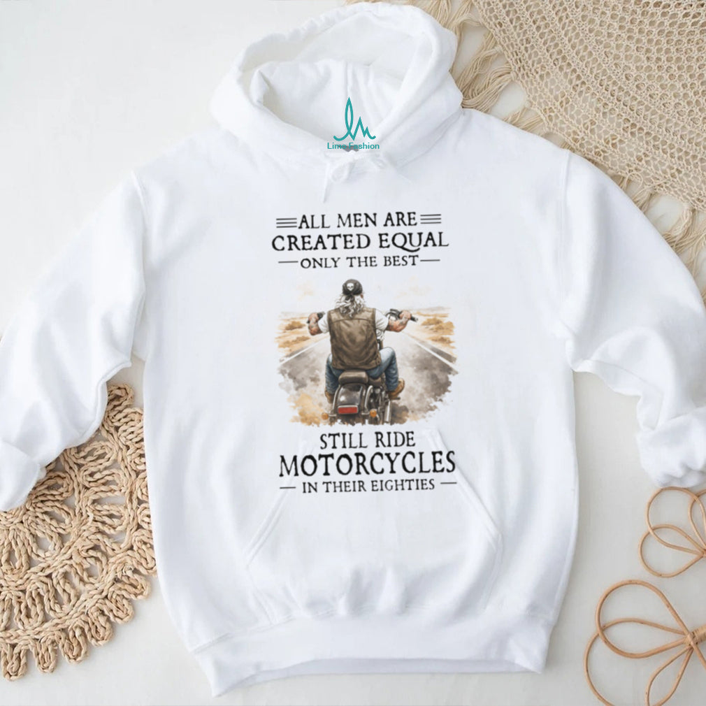 All Men Are Created Equal Only The Best Still Ride Motorcycles In Their Eighties