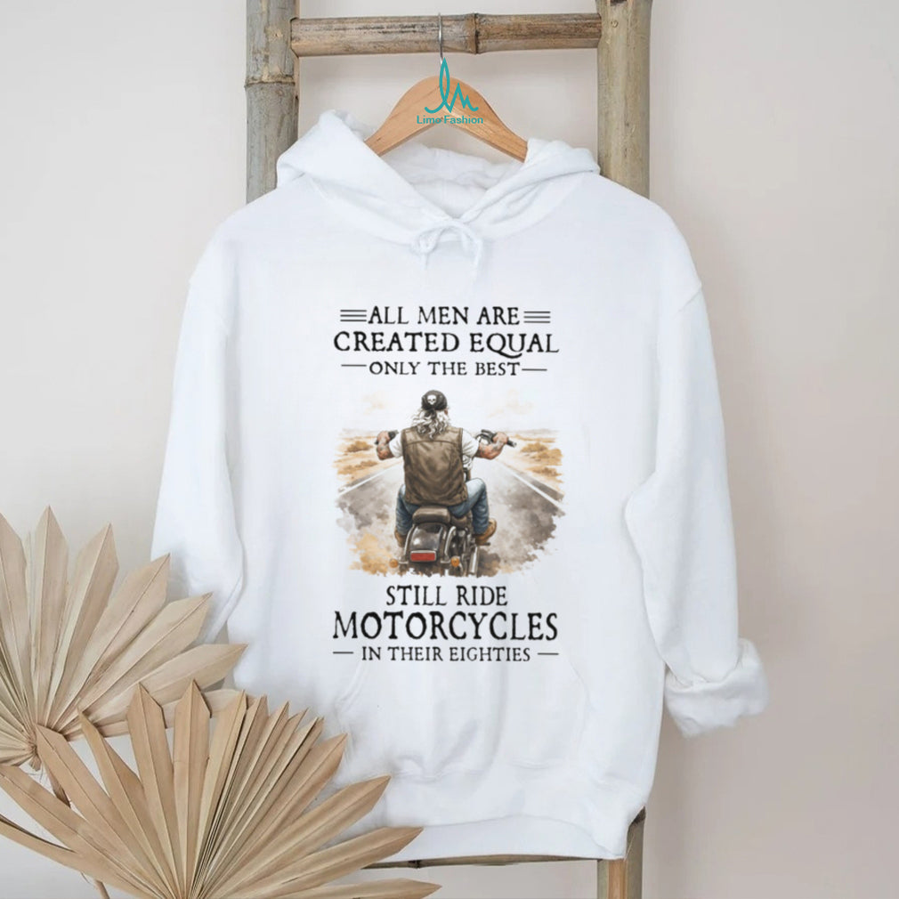 All Men Are Created Equal Only The Best Still Ride Motorcycles In Their Eighties