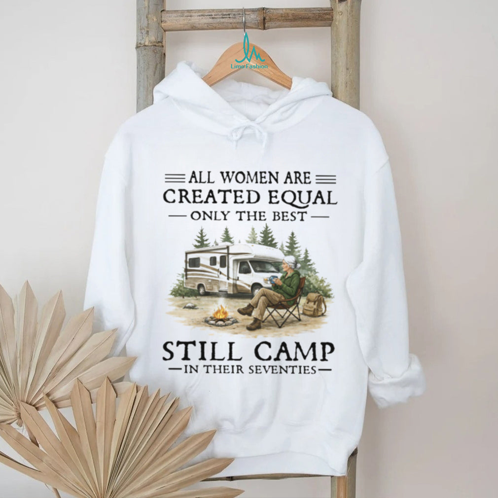 All Women Created Equal Only Best Camp In Seventies RV T Shirt