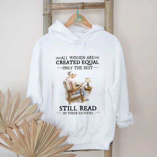 All Women Created Equal Only The Best Still Read in their Eighties