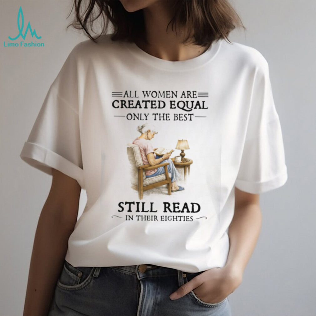 All Women Created Equal Only The Best Still Read in their Eighties