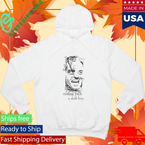 All Work and No Play Makes Jack a Dull Boy Shirt