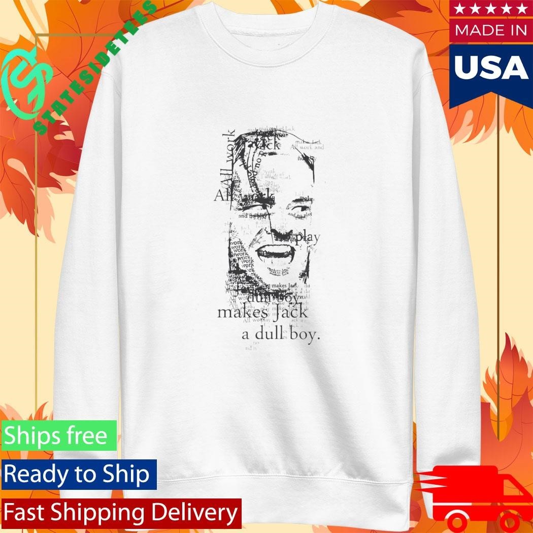 All Work and No Play Makes Jack a Dull Boy Shirt