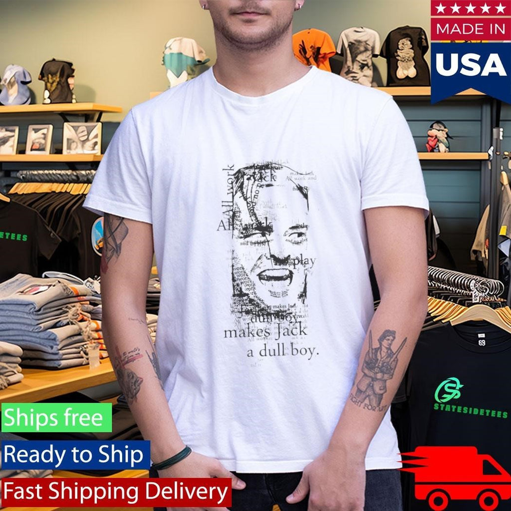 All Work and No Play Makes Jack a Dull Boy Shirt