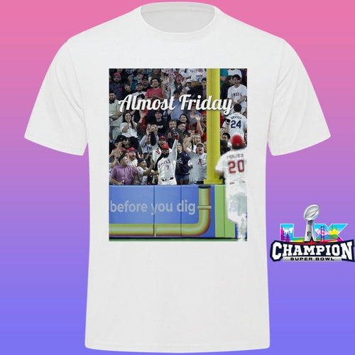Almost Friday Adell Before You Dig Shirt