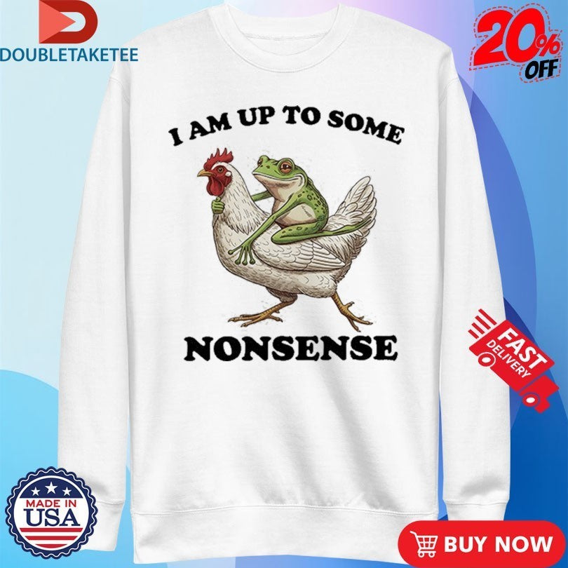 Am Up To Some Nonsense Frog Riding A Chicken Shirts