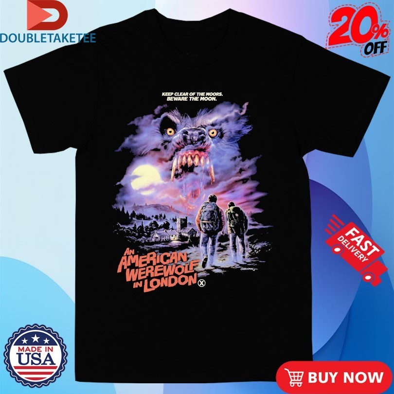 An American Werewolf In London Keep Clear Of The Moors Beware The Moon Shirts