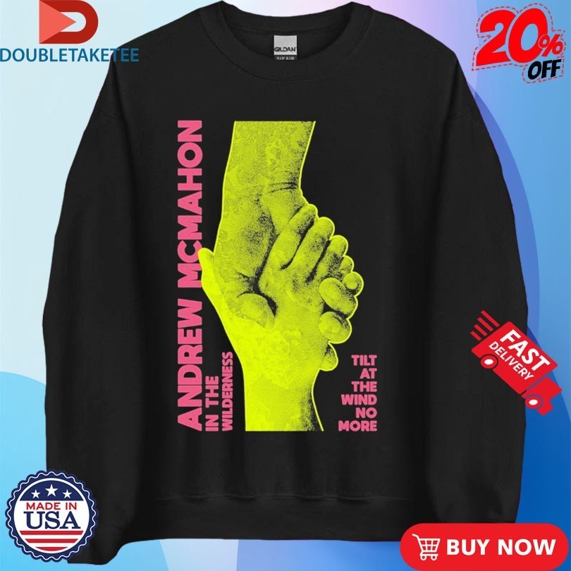 Andrew Mcmahon In The Wilderness Tilt At The Wind No More Hands Shirts