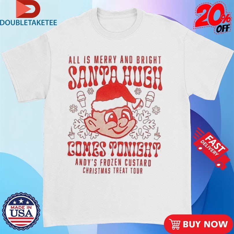 Andy’s Frozen Custard All Is Merry And Bright Santa Hugh Come Tonight Christmas Treat Tour Shirts