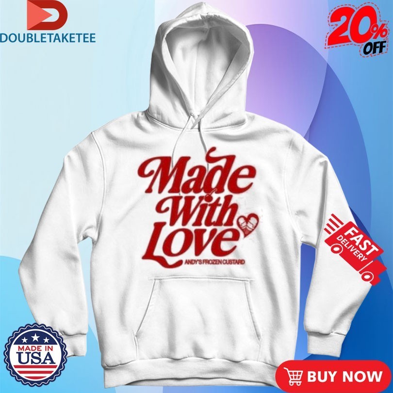 Andy’s Frozen Custard Made With Love Shirts