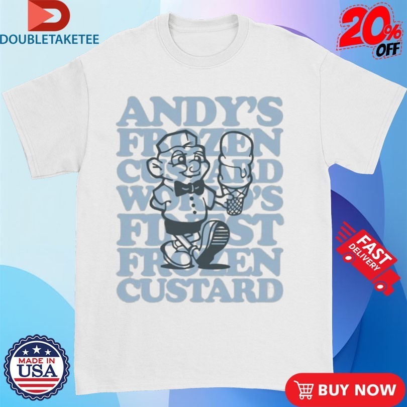 Andy’s Frozen Custard World Finest Frozen Custard Hugh Shirts