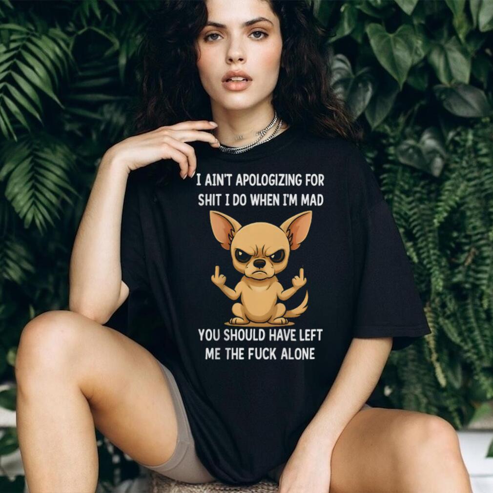 Angry Chihuahua Middle Finger I Ain’t Apologizing Funny T Shirt