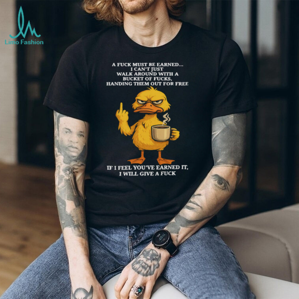 Angry Duck Earned My Respect Sarcastic Middle Finger Shirt