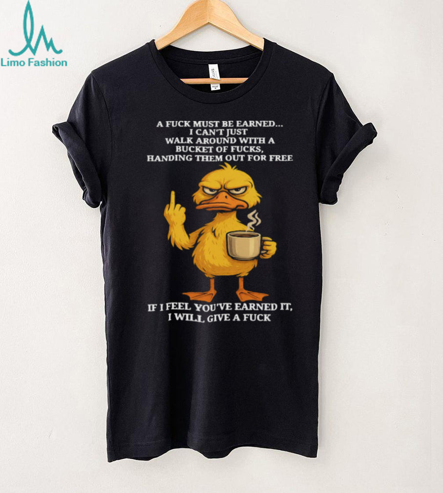 Angry Duck Earned My Respect Sarcastic Middle Finger Shirt