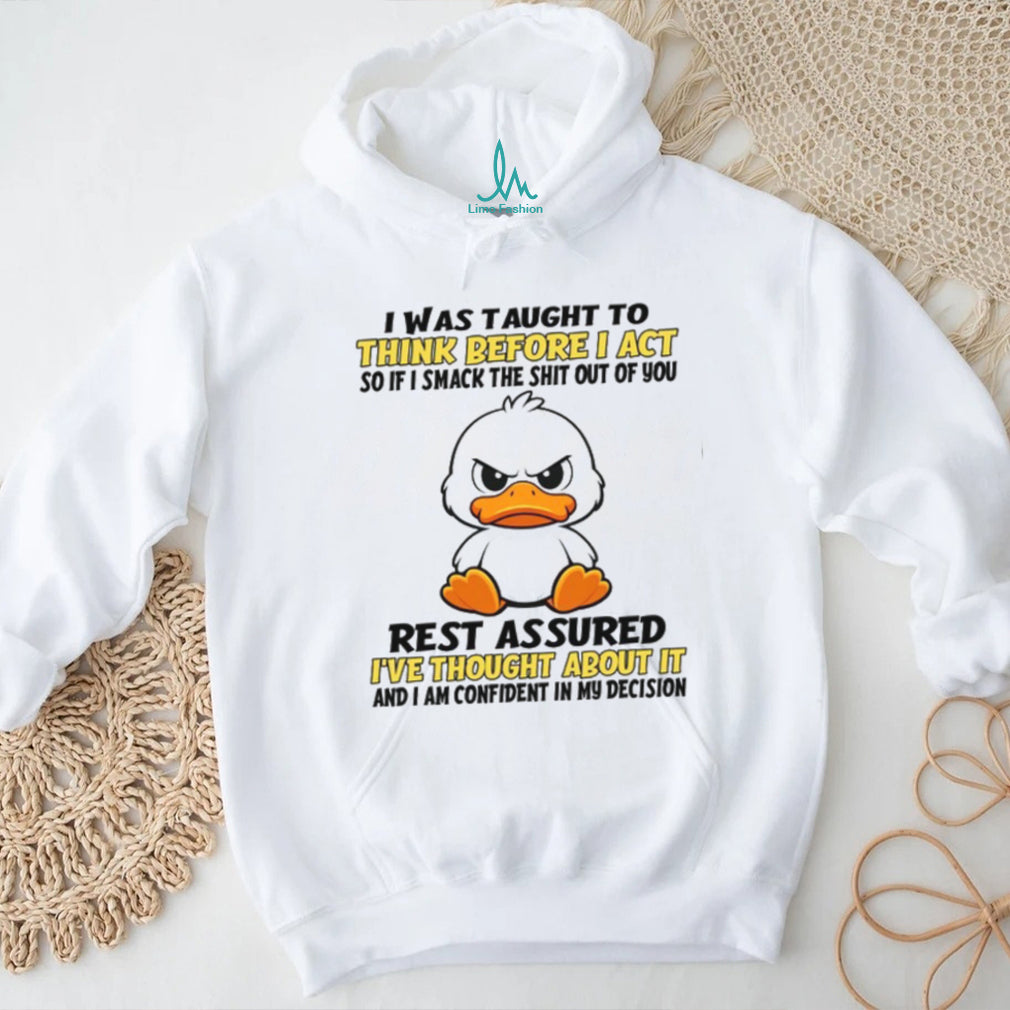 Angry Duck Think Before I Act Sarcastic Humor White T Shirt