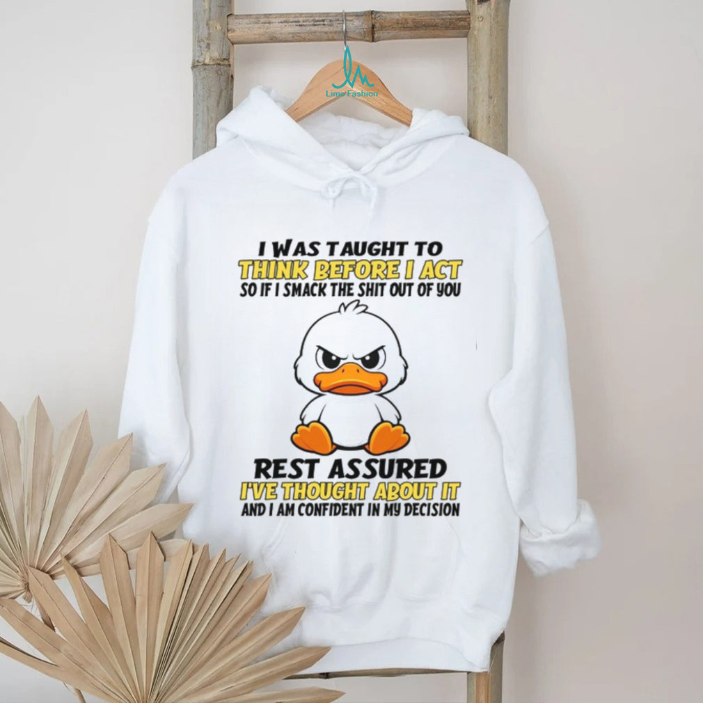 Angry Duck Think Before I Act Sarcastic Humor White T Shirt