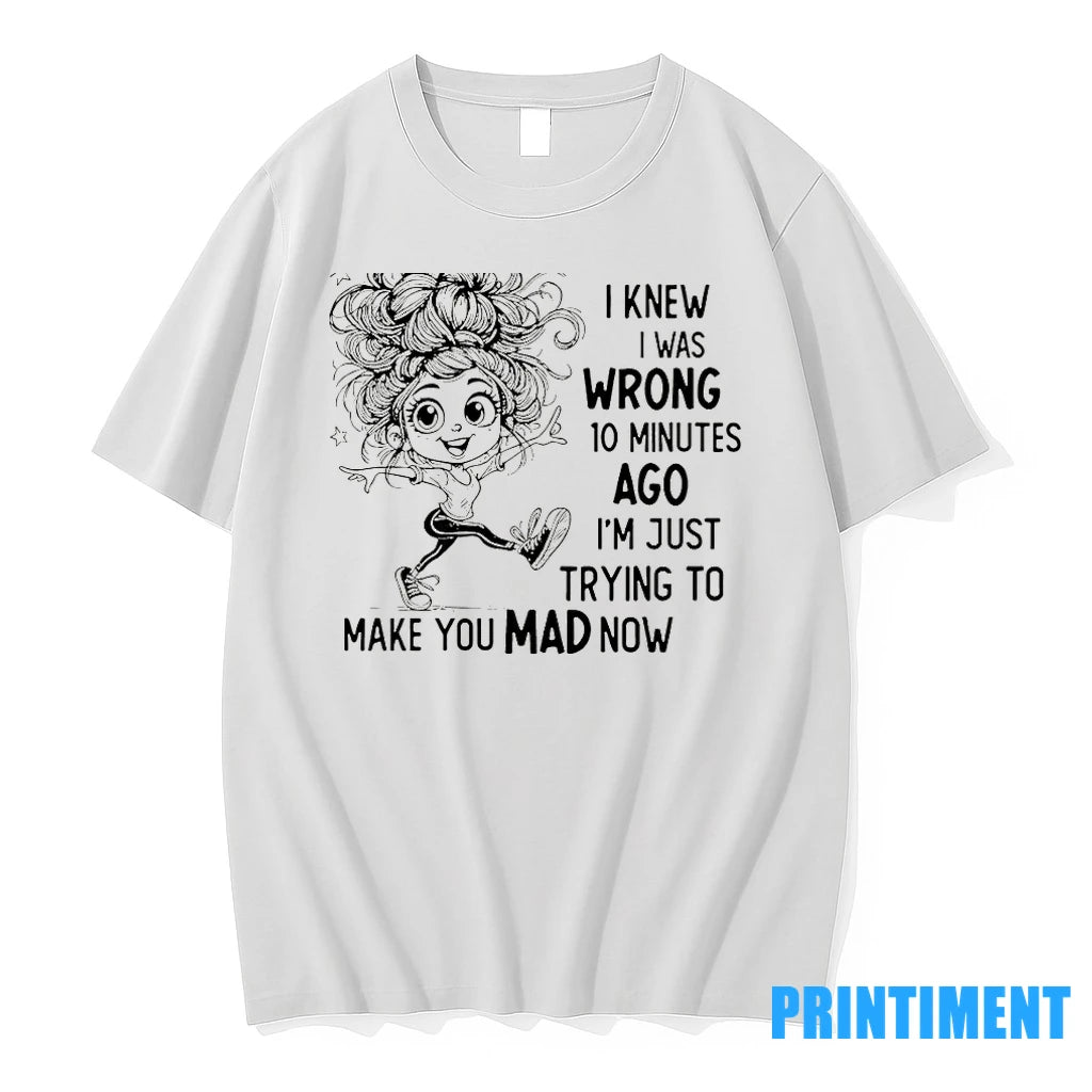Arguing With Me Is Pointless I Knew I Was Wrong 10 Minutes Ago Im Just T-Shirts, Hoodie, Sweatshirt | InkNestWear.com