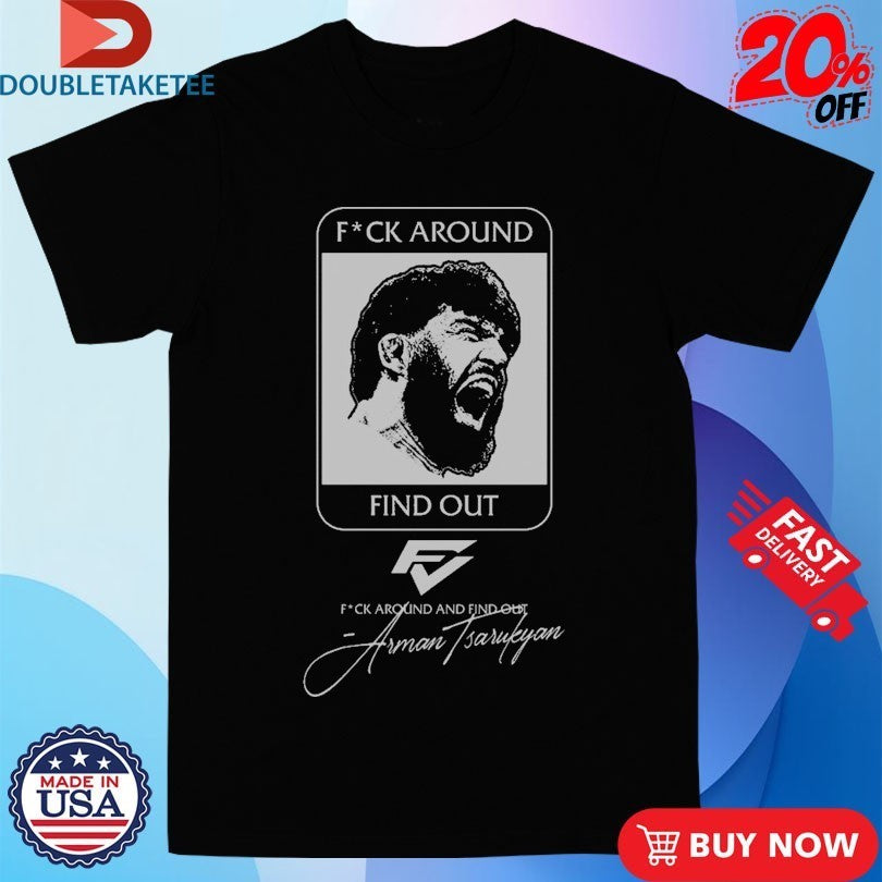 Arman Tsarukyan Fuck Around And Find Out Shirts