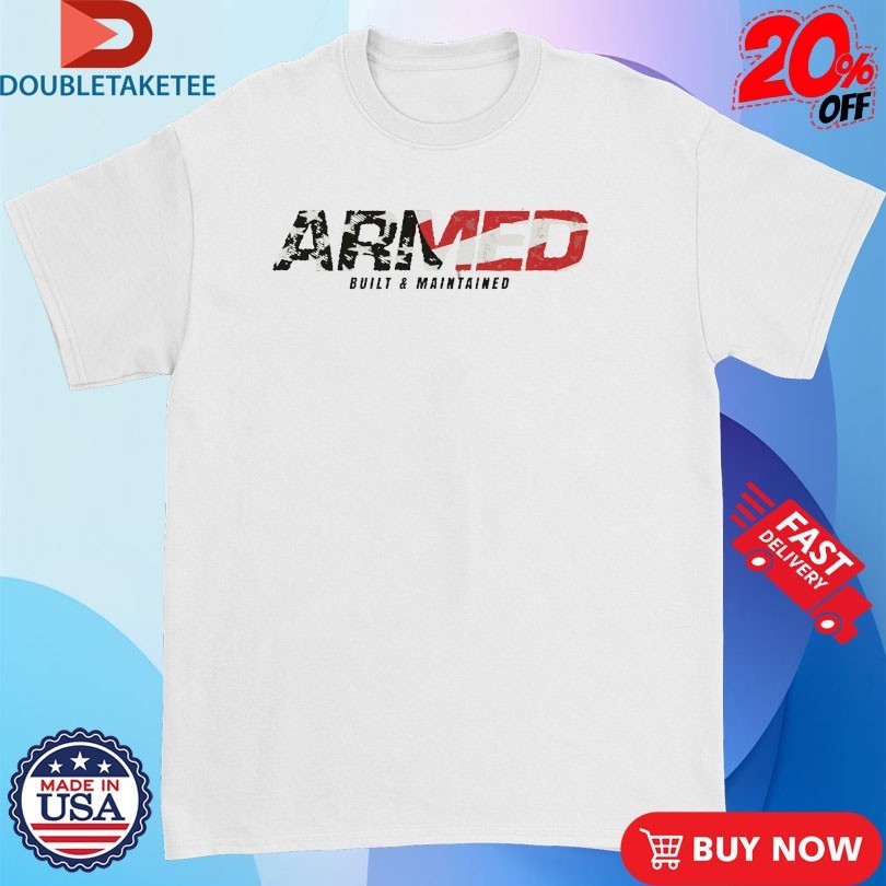 Armed Scholar Armed Built & Maintained Shirts