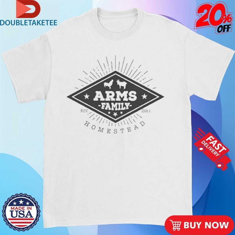 Arms Family Homestead Est 2011 Shirts