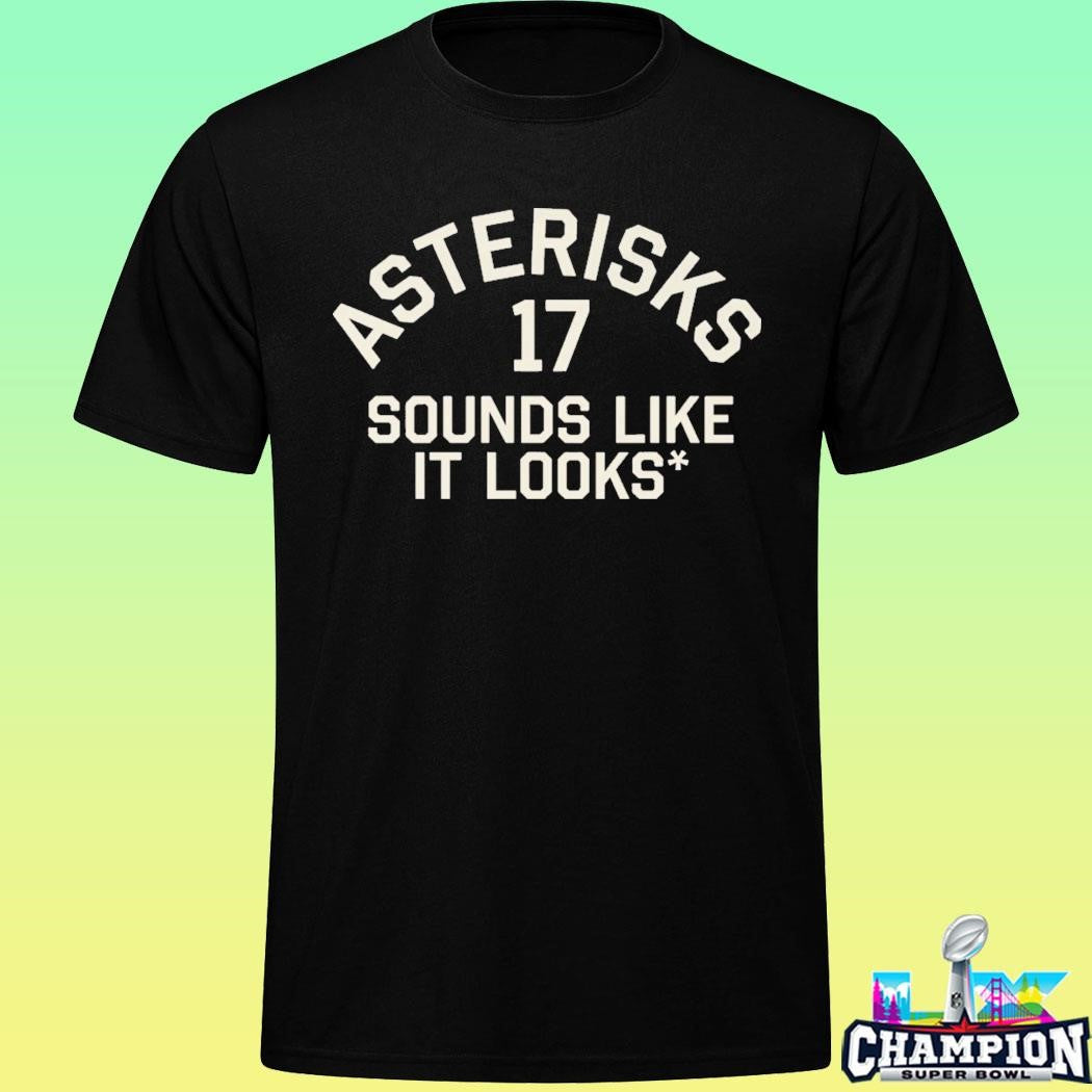 Asterisks 17 Sounds Like It Looks Shirt