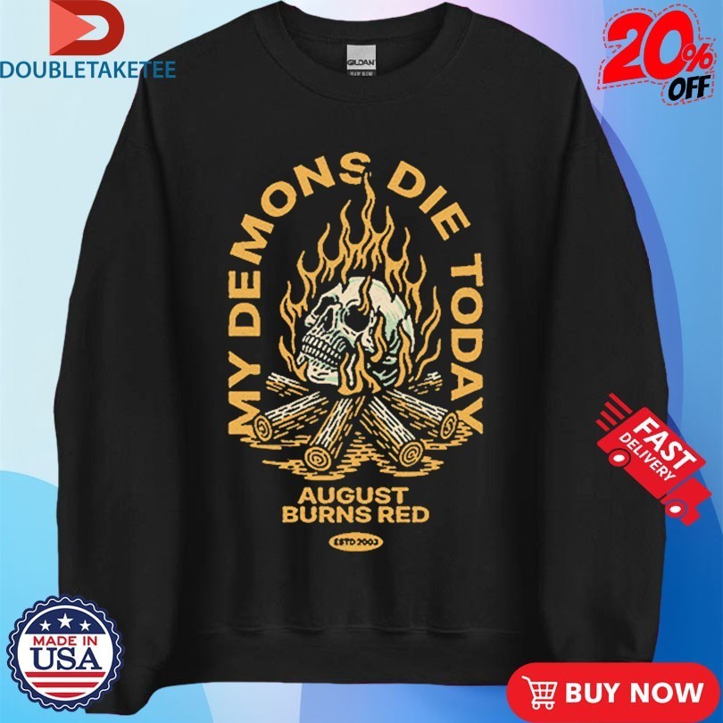 August Burns Red My Demons Die Today Skull Shirts