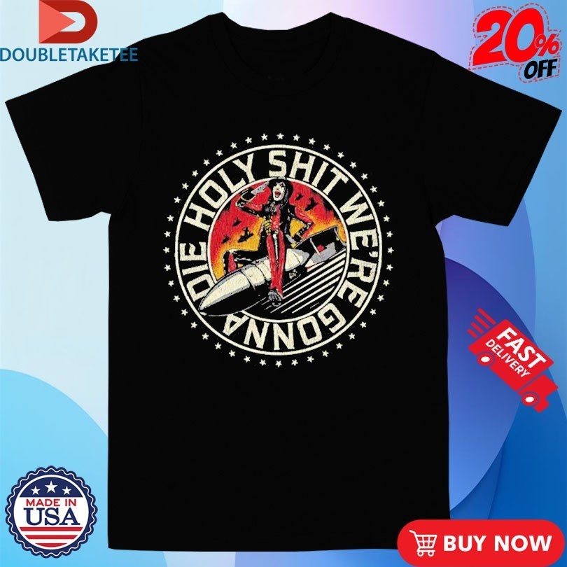 Avatar Holy Shit We’re Gonna Die Rocket Shirts