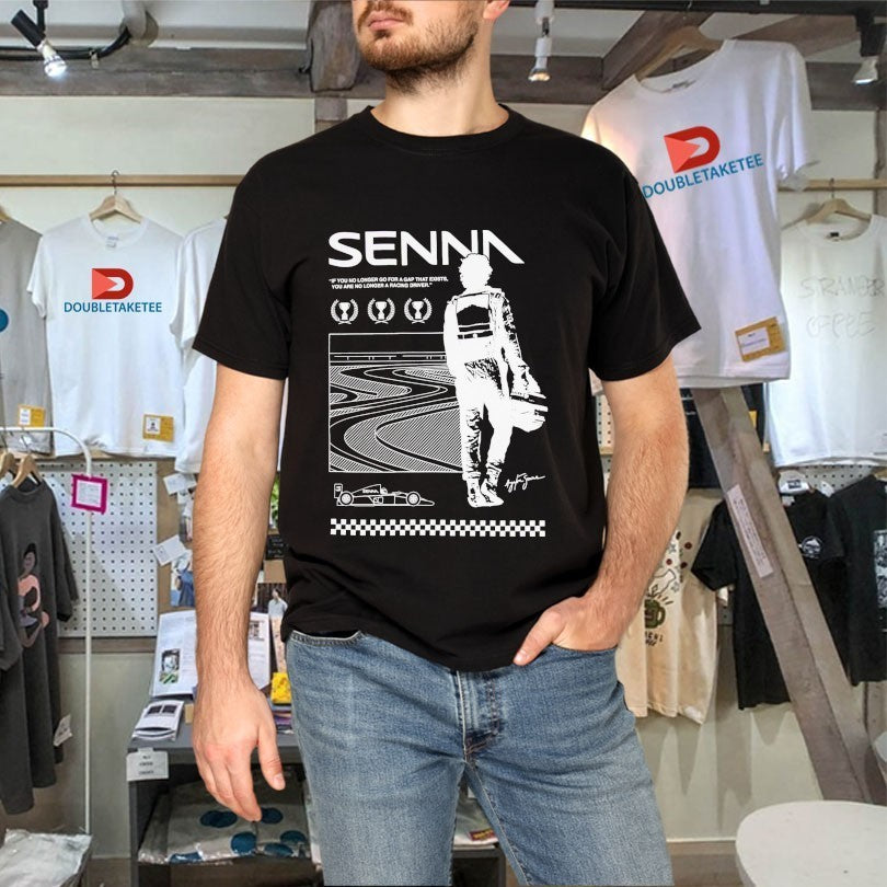 Ayrton Senna If You No Longer Go For A Gap That Exists You Are No Longer A Racing Driver World Champion Shirts