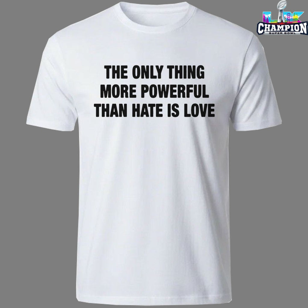Bad Bunny The Only Thing More Powerful Than Hate Is Love T-Shirts