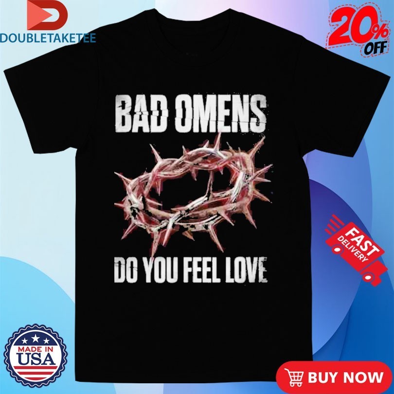 Bad Omens Do You Feel Love North America 2026 Tour With Beartooth And President Crown Of Thorns Shirts