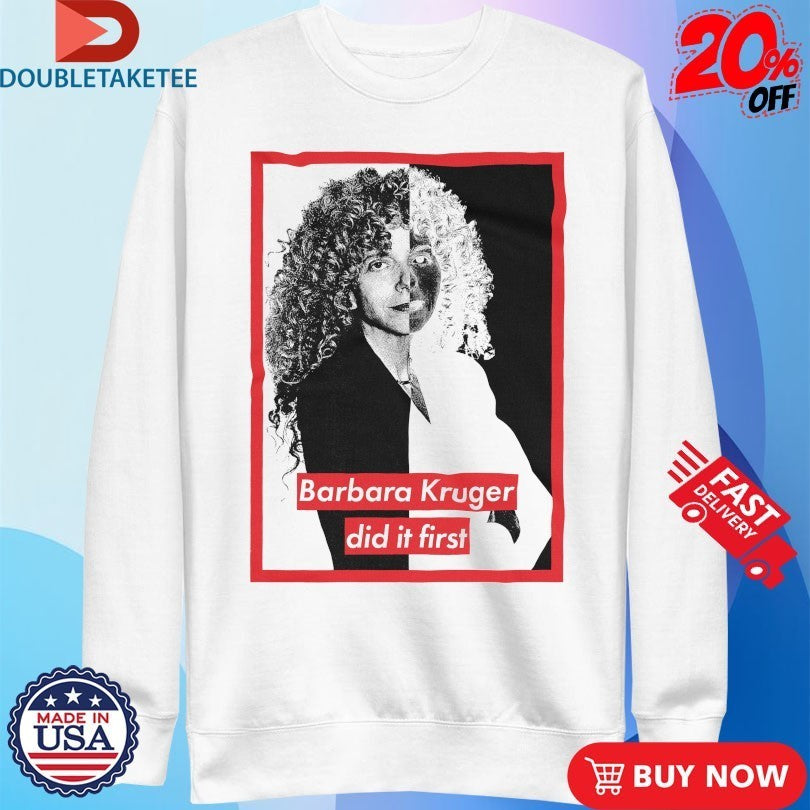 Barbara Kruger Did It First Shirts